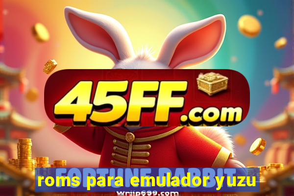 roms para emulador yuzu